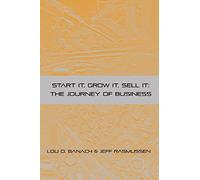 Start It, Grow It, Sell It: The Journey of Business