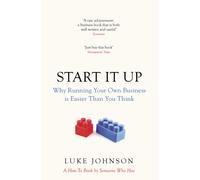Start It Up : Why Running Your Own Business is Easier Than You Think