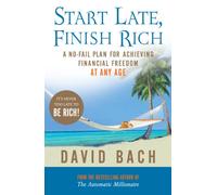 Start Late, Finish Rich: A No-fail Plan for Achieving Financial Freedom at Any Age