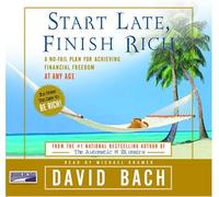 Start Late, Finish Rich : a no-fail plan for achieving financial freedom at any age by David Bach (2005-05-04)