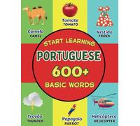 Start Learning Portuguese : Over 600 Basic Words, Alphabets, Numbers : Picture Book for Kids: Bilingual Portuguese - English Learner Book