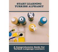 Start Learning Turkish Alphabet: A Comprehensive Guide For Turkish Language Learners