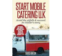 Start Mobile Catering UK: Avoid the pitfalls and succeed. An insider's story.