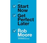 Start Now. Get Perfect Later.