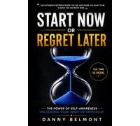 Start Now or Regret Later: The Power of Self-Awareness: Unleashing Your Inner Entrepreneur