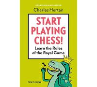 Start Playing Chess!: Learn the Rules of the Royal Game