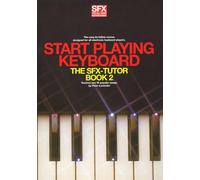 Start playing keyboard: The SFX-tutor Book 2 (SFX for all home keyboards)