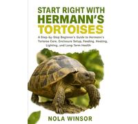 Start Right with Hermann’s Tortoises: A Step-by-Step Beginner’s Guide to Hermann’s Tortoise Care, Enclosure Setup, Feeding, Heating, Lighting, and Long-Term Health