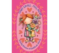 Start Small Feel More, A Daily Practice of Gratitude Journal: Simple Only Start One Thank you a day. Gift idea for Teens, Kids.