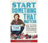 Start Something That Matters by Blake Mycoskie NEW Paperback softback