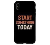Start Something Today Case for iPhone XS Max