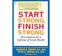 Start Strong, Finish Strong: Prescriptions for a Lifetime of Great Health