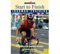 Start to Finish - Ironman training; 24 Weeks to an Endurance Triathlon