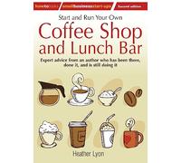 Start up and Run Your Own Coffee Shop and Lunch Bar, 2nd Edition: 2nd edition (How to Small Business Start-ups)