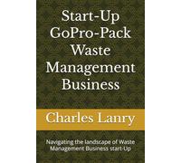 Start-Up GoPro-Pack Waste Management Business: Navigating the landscape of Waste Management Business start-Up