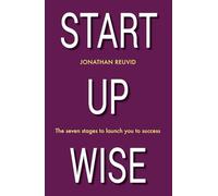 Start Up Wise: Your step-by-step guide to the Seven Stages of Success