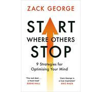 Start Where Others Stop: 9 strategies for optimising your mind from the star of BBC's Gladiators