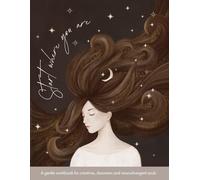 Start Where You Are: A gentle workbook for creatives, dreamers and neurodivergent souls