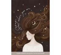 Start where you are: A gentle workbook for slowing down and returning to yourself