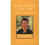 Start Where You Are: A Guide to Compassionate Living (Shambhala Library) by Pema Chodron (2004-03-09)