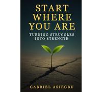 Start Where You Are: Turning Struggles Into Strength