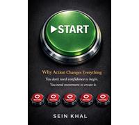 START: Why Action Changes Everything. You don't need confidence to begin, You need movement to create it.