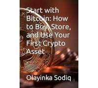 Start with Bitcoin: How to Buy, Store, and Use Your First Crypto Asset