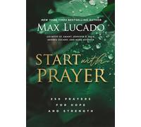 Start with Prayer: 250 Prayers for Hope and Strength - The Perfect Christian Devotional Prayer and Scripture Gift