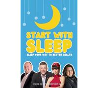 Start With Sleep: Sleep Your Way To Better Health
