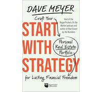 Start with Strategy: Craft Your Personal Real Estate Portfolio for Lasting Financial Freedom