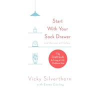 Start with Your Sock Drawer – The Simple Guide to Living a Less Cluttered Life