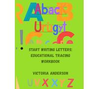 Start Writing Letters: Educational Tracing Workbook: Learn to trace, write, and build confidence - perfect for kids, teens, and adults