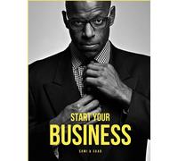 Start Your Business: A Book for Beginners: A Book for Young Entrepreneurs, This Book Includes practical advice, tips, and strategies with easy ... size: 8.5 x 11 in, 40 Pages, Economical Price