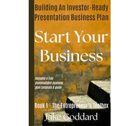 Start Your Business: Building An Investor-Ready Presentation Business Plan (The Entrepreneur’s Toolbox)