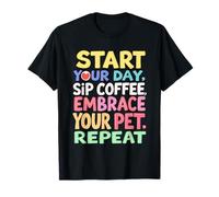 Start Your Day, SIP Coffee, Embrace Your PET, Repeat T-Shirt