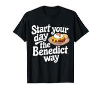 Start Your Day The Benedict Way - Egg Benedict T-Shirt