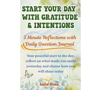 Start your day with Gratitude & Intentions: 5 Minute Reflections with Daily Question Journal