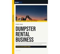 Start Your Dumpster Rental Business: The Complete Step-by-Step Guide to Launch, Run, and Profit from Your Own Dumpster Rental Business (Blue Collar Blueprint)