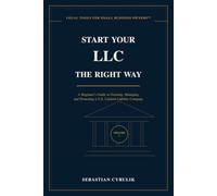 Start Your LLC the Right Way: A Beginner’s Guide to Forming, Managing, and Protecting a U.S. Limited Liability Company (Legal Tools for Small Business Owners)