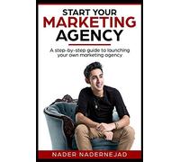 Start Your Marketing Agency: A step-by-step guide to launching your own marketing agency