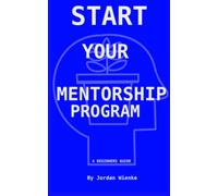 Start Your Mentorship Program: A Beginner Guide