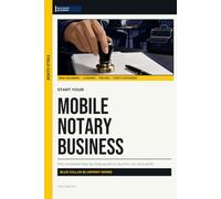 Start Your Mobile Notary Business: The Complete Step-by-Step Guide to Launch, Run, and Profit from Your Own Mobile Notary Business (Blue Collar Blueprint)