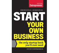 Start Your Own Business, Sixth Edition: The Only Startup Book You'll Ever Need