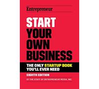 Start Your Own Business: The Only Startup Book You'll Ever Need