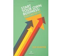 Start Your Own BusIness: You Can Do It!