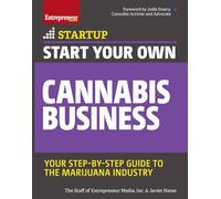 Start Your Own Cannabis Business: Your Step-By-Step Guide to the Marijuana Industry (Startup)