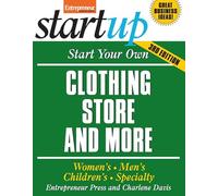 Start Your Own Clothing Store And More: Children's, Bridal, Vintage, Consignment: Women's, Men's, Children's, Specialty (StartUp Series)