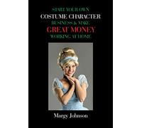 Start Your Own Costume Character Business & Make Great Money Working at Home