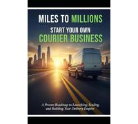 Start Your Own Courier Business: A Step-by-Step Guide to Building a Profitable Delivery Career