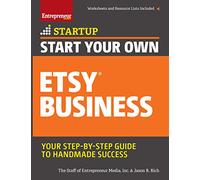 Start Your Own Etsy Business: Handmade Goods, Crafts, Jewelry, and More (Startup Series)